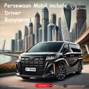 Persewaan Mobil include Driver Banyuwangi